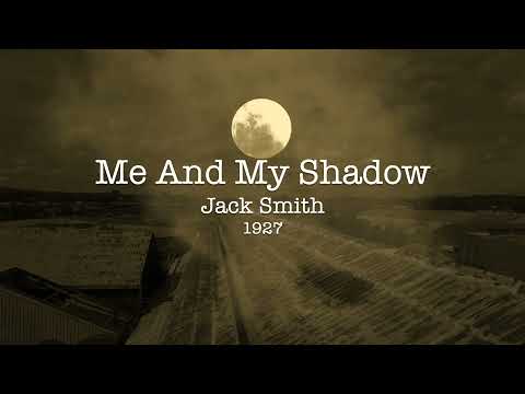 Me And My Shadow - Jack Smith - 1927