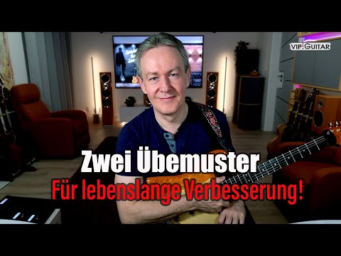 Zwei Übemuster für lebenslange Gitarren-Fortschritte...
