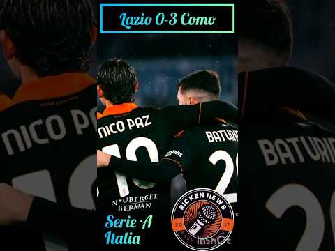 Serie A #lazio 0-3 #Como massacra i padroni di casa allo stadio Olimpico #NicoPaz segna una doppiett
