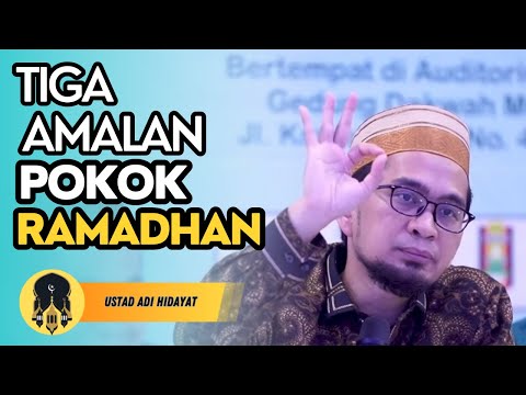 Ustadz Adi Hidayat : Tiga Amalan Pokok Ramadhan