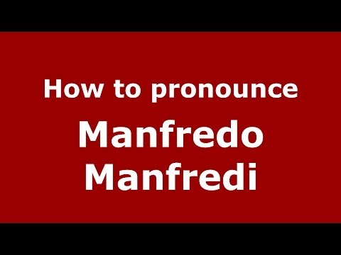 How to pronounce Manfredo Manfredi (Italian/Italy) - PronounceNames.com