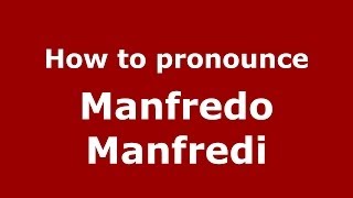 How to pronounce Manfredo Manfredi