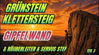 Grünstein-Klettersteig, Räuberleiter, Servus Stef, Gipfelwand (3/3) №476