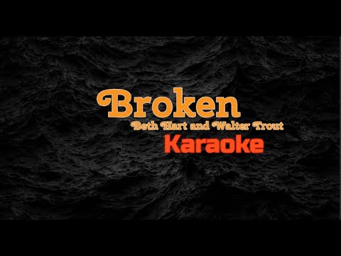 Walter Trout feat  -Beth Hart  Broken (Karaoke Lyrics)