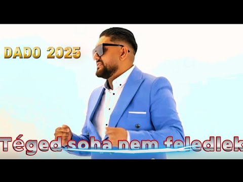 Dado 2025 - Téged soha nem feledlek