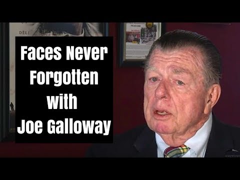 Faces Never Forgotten with Joe Galloway