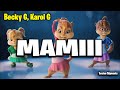 Mamiii Becky G Karol G Alvin And The Chipmunks Songs