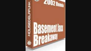Basement Jaxx - Breakaway [House de la Funk 2002 Remix]