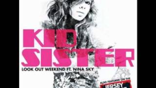 Kid Sister (Feat. Nina Sky) - Look Out Weekend