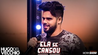 Hugo Del Vecchio - Ela Se Cansou - IG: @hugodelvecchio