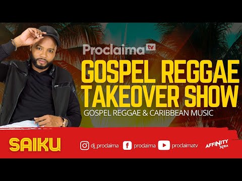 Gospel Reggae Takeover ft Saiku - DJ Proclaima 7th Mayl 2021