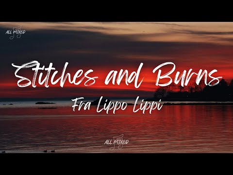 Fra Lippo Lippi - Stitches and Burns (Lyrics)