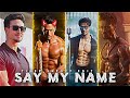 Tiger Shroff Say My Name Status Say My Name X Tiger Shroff Edits Say My Name Edits Status