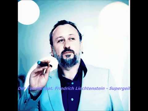 Der Tourist feat Friedrich Liechtenstein - Supergeil