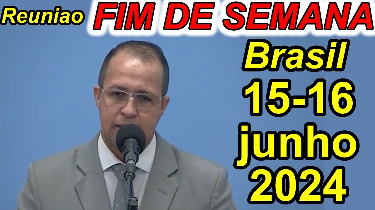 Reunião de fim de semana 15-16 de junho 2024 PORTUGUES BRASI