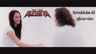 Video Alžběta - Nevzdávám žít (official video)