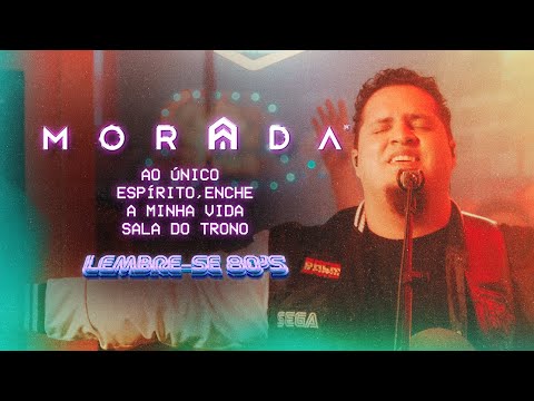 AO ÚNICO / ESPÍRITO, ENCHE A MINHA VIDA / SALA DO TRONO | MORADA (AO VIVO)