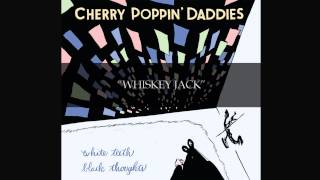 Cherry Poppin' Daddies - Whiskey Jack [Audio Only]