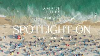 Rio de Janeiro | Spotlight On | Small Luxury Hotels of the World