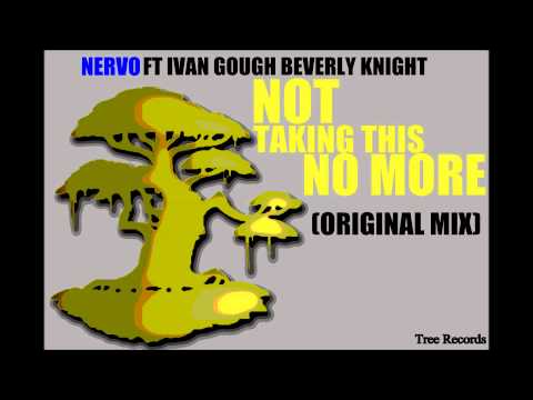 NERVO ft Ivan Gough  Beverly Knight - Not Taking This No More (Original Mix)