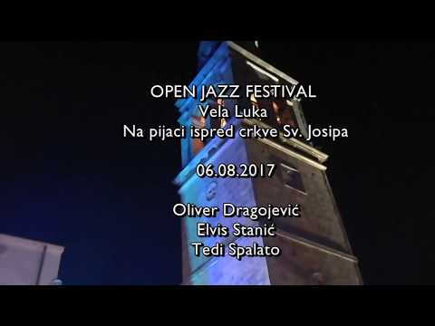Oliver Dragojević, Elvis Stanić & Tedi Spalato - Open Jazz Festival - Vela Luka - 06.08.2017