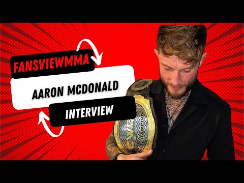 Aaron Mcdonald interview, Fansviewmma