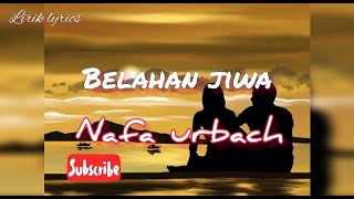 Download lagu Belahan jiwa (lirik ) NAFA URBACH mp3 Download lagu Belahan jiwa (lirik ) NAFA URBACH mp3