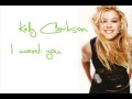 Kelly Clarkson - I want you + Lyrics 