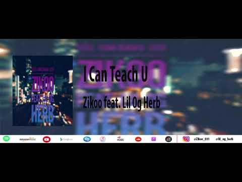 Zikoo ft. Lil Og Herb - I Can Teach U (prod. jouce money & Lil Og Herb)