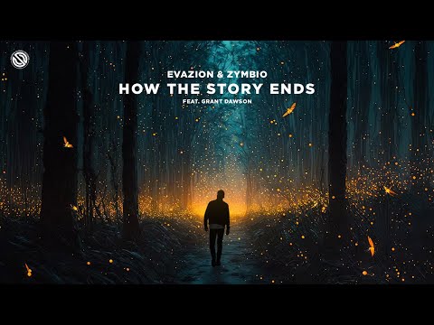 Evazion & Zymbio - How The Story Ends (feat. Grant Dawson)
