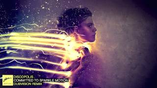 Discopolis - Committed to Sparkle Motion (DubVision Remix)