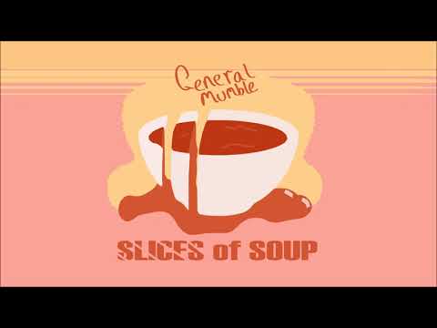 General Mumble - Slices of Soup