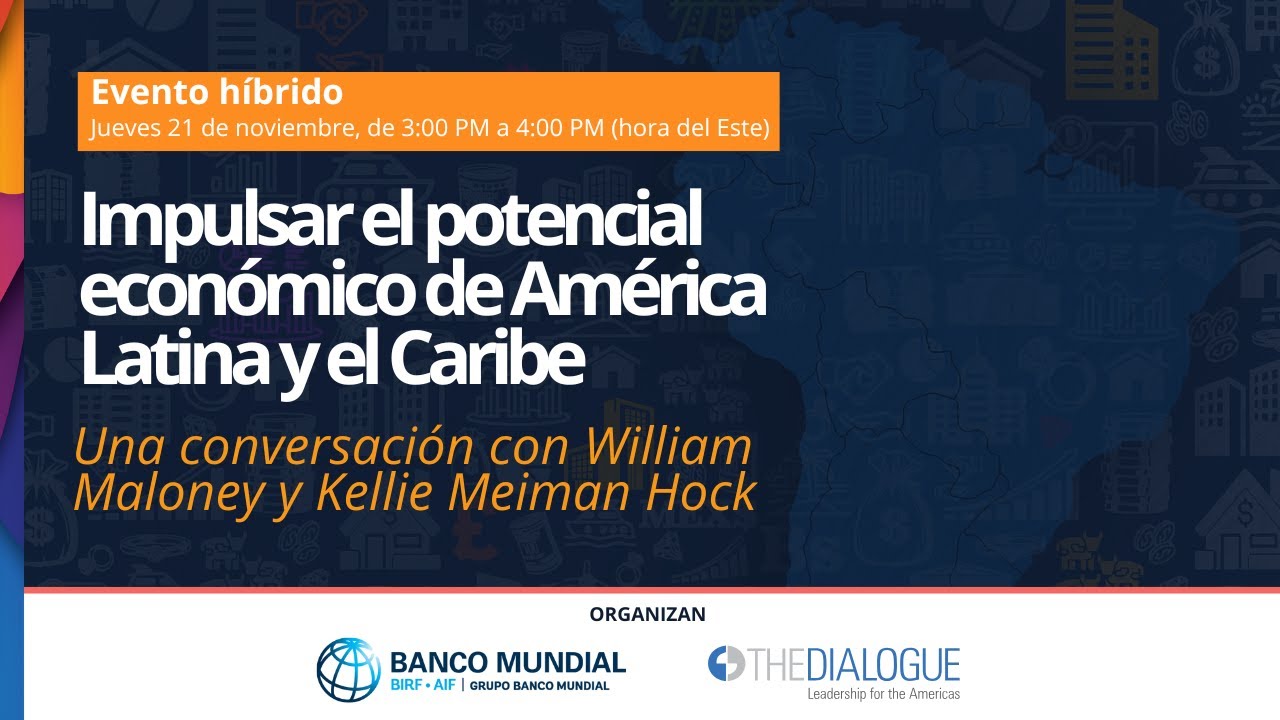 BM: Impulsar el potencial económico de América Latina y el Caribe