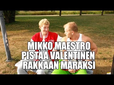 Mikko Maestro pistää Valentinen rakkaan märäksi.