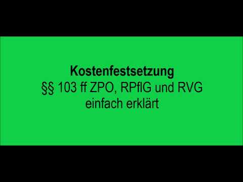 Kostenfestsetzung §§ 103 ff ZPO, RpflG, RVG einfach erklärt