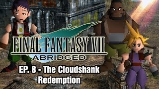 Final Fantasy VII: Abridged - Episode 8 - The Cloudshank Redemption