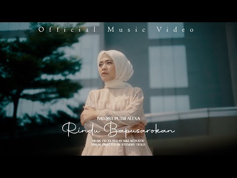 RINDU BAPUSAROKAN - Balqist Putri Alexa (Official Music Video) ''Trilogi PART II''