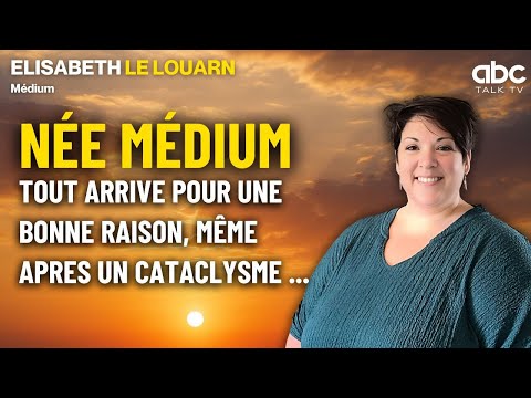 L'INCROYABLE parcours d’une MÉDIUM depuis l’enfance - Elisabeth LE LOUARN