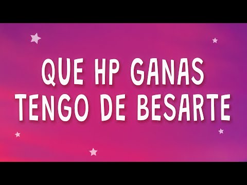 Que hp ganas tengo de besarte - KAROL G, Peso Pluma - QLONA (Letra)