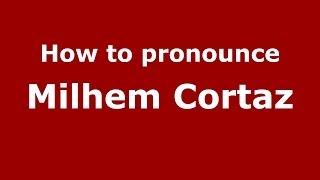 How to pronounce Milhem Cortaz