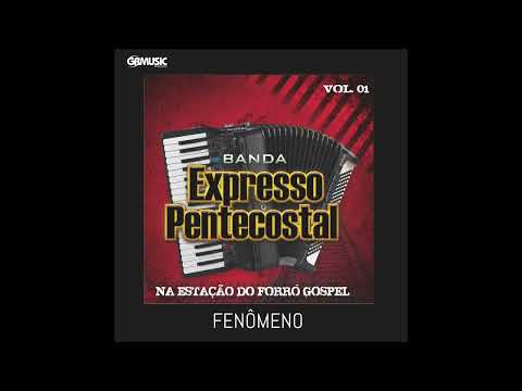FENÔMENO - BANDA EXPRESSO PENTECOSTAL (Oficial)
