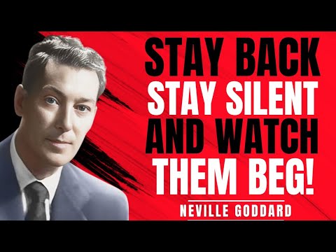 Stay Back, Stay Silent And Watch Them Beg, | Neville Goddard Motivation