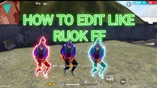 How To Edit Like RUOK FF🔥🔥 FREE FIRE EDITING