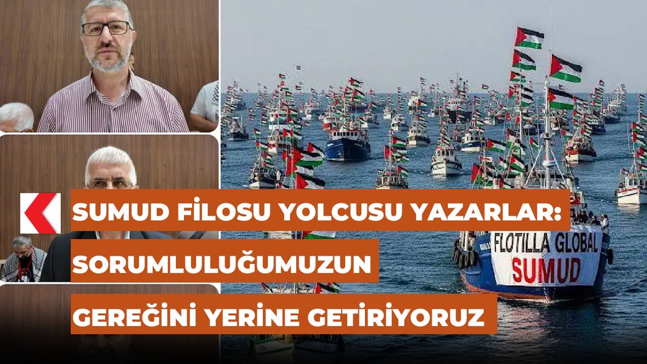 Sumud Filosu yolcusu yazarlar: Sorumluluğumuzun gereğini yerine getiriyoruz