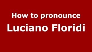 How to pronounce Luciano Floridi