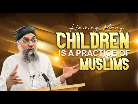 Having Many Children is a Practice of Muslims | Shaykh Abdul Raheem