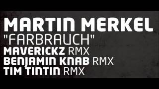 MARTIN MERKEL - Farbrauch (Maverickz remix) [Neverending records]