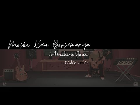 Abraham Jones - Meski Kau Bersamanya | Official Lyric Video
