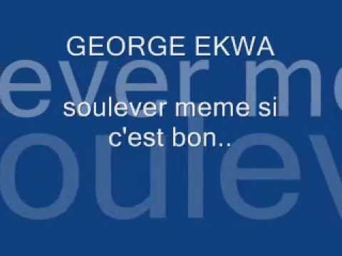 george ekwa -soulever meme si c'est bon,meme si c'est laid