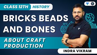 About Craft Production | Bricks, Beads and Bones | Class 12 | Indra Vikram Tiwari